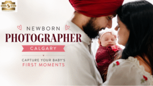 Newborn Photographer Calgary in Calgary: How to Capture Your Baby’s First Moments